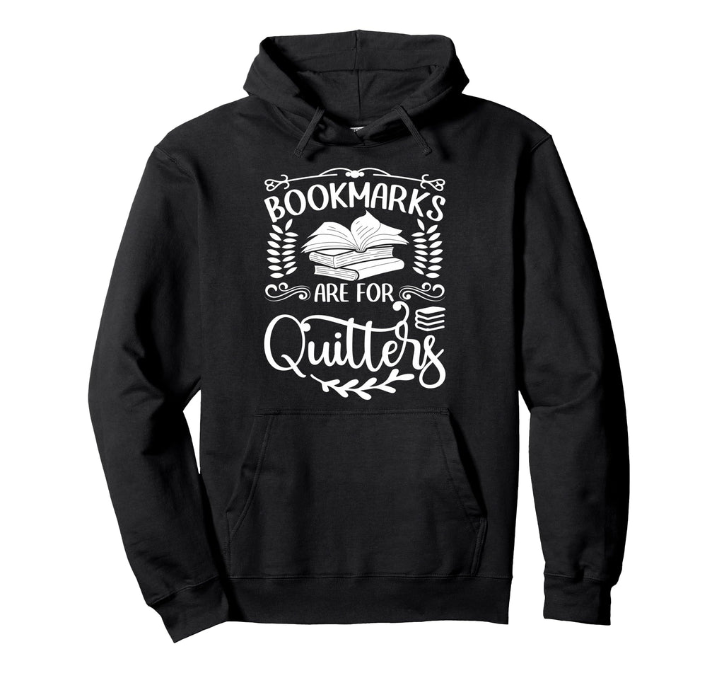 Bookmarks Are Quitters Funny Reading Hoodie - Trendy Graphic Men Women - T-Shirt, Sweatshirt, Hoodie