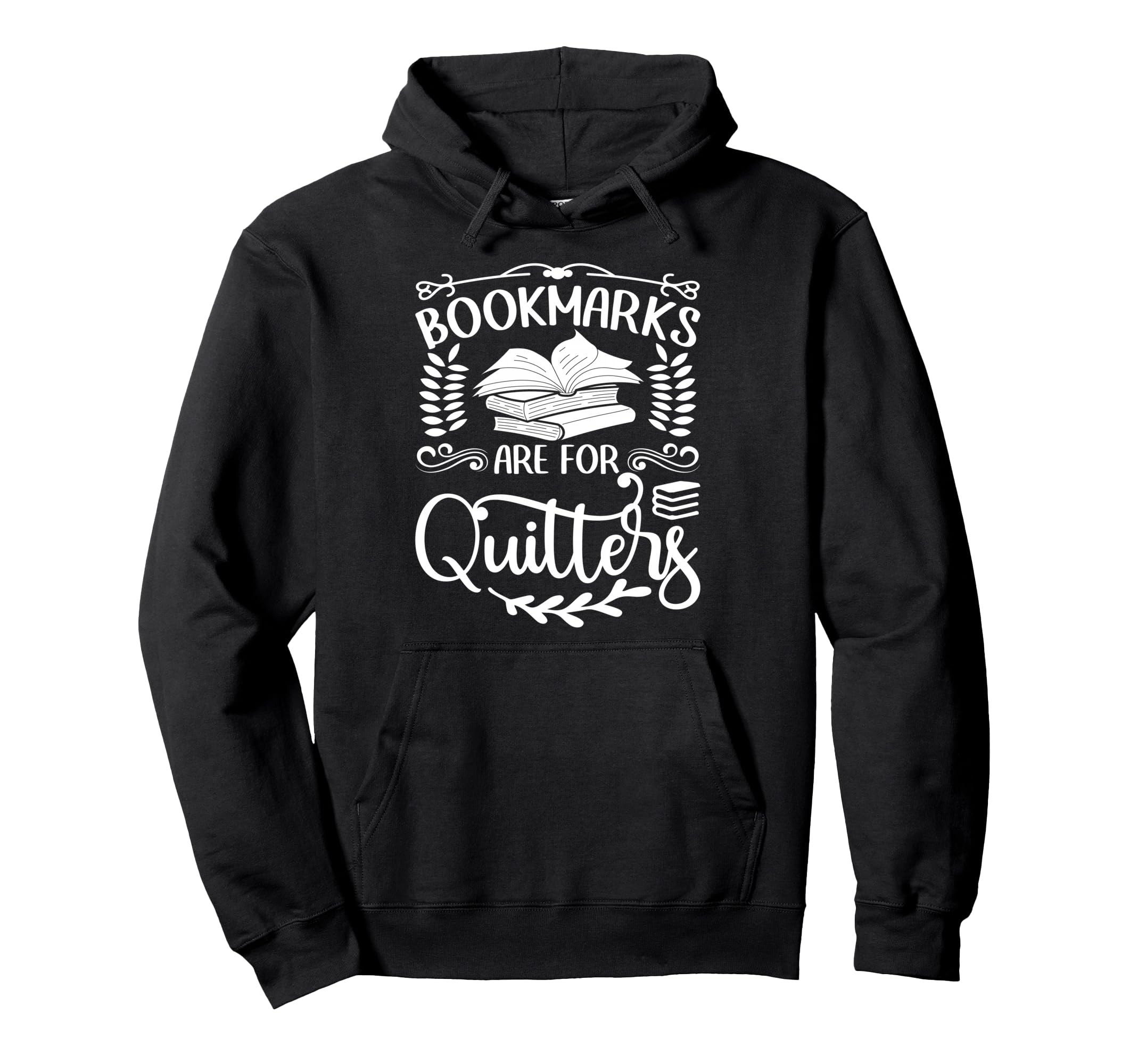 Bookmarks Are Quitters Funny Reading Hoodie - Trendy Graphic Men Women - T-Shirt, Sweatshirt, Hoodie