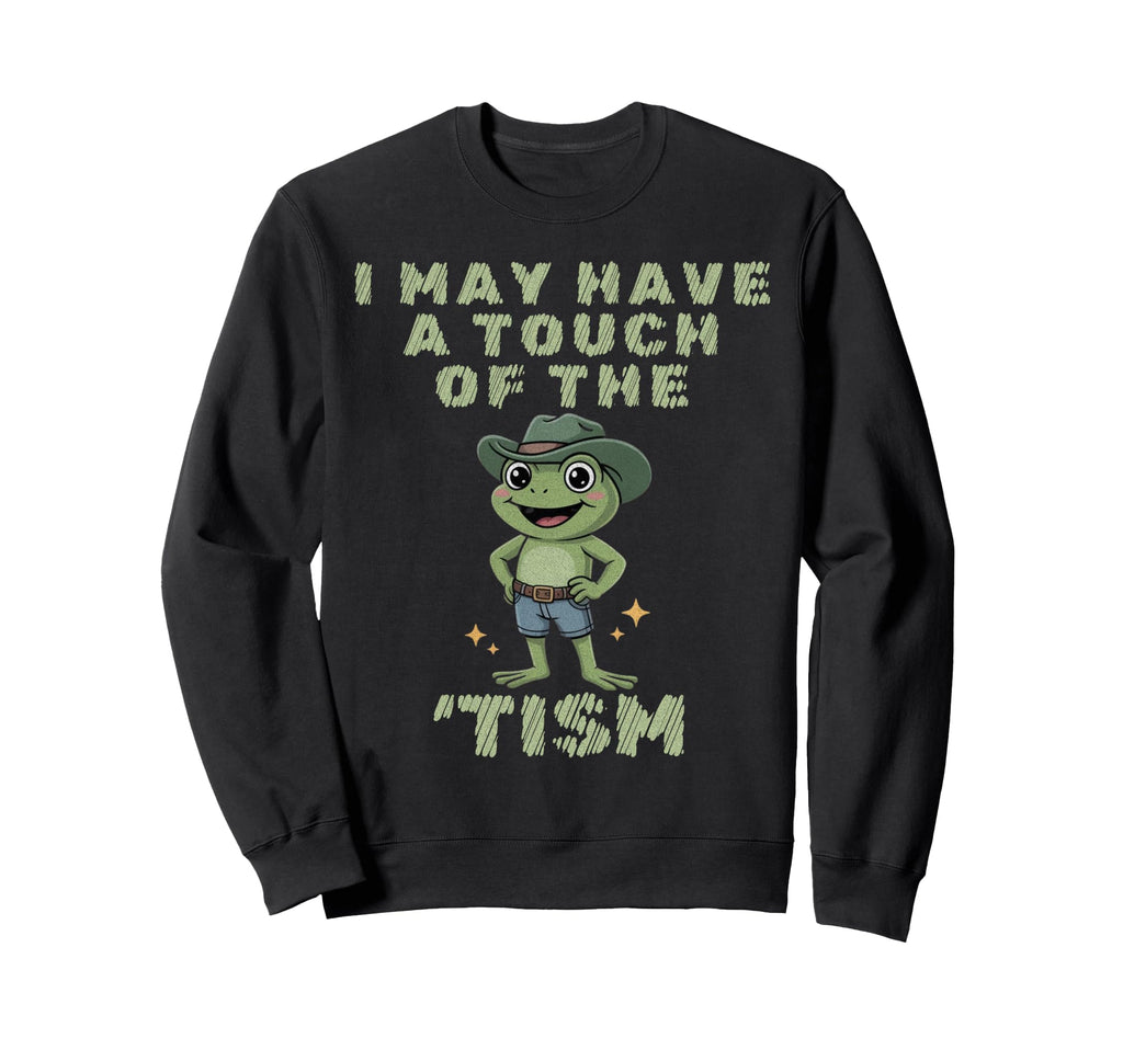 I May Have Touch Tism Autistic Pride Sweatshirt - Graphic Print Men Women - T-Shirt, Sweatshirt, Hoodie