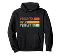 Progress Over Perfection Motivational Hoodie - Fun Novelty Design Unisex - T-Shirt, Sweatshirt, Hoodie