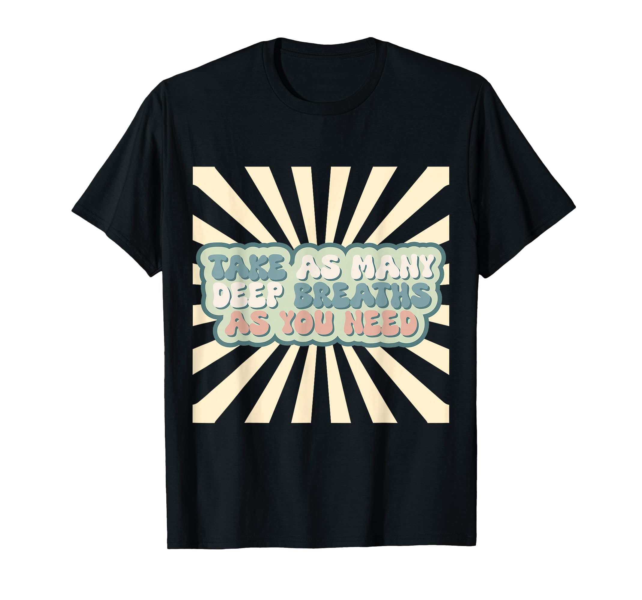 Inspiration Take Deep Breaths Love T-Shirt - Custom Art Print Unisex - T-Shirt, Sweatshirt, Hoodie