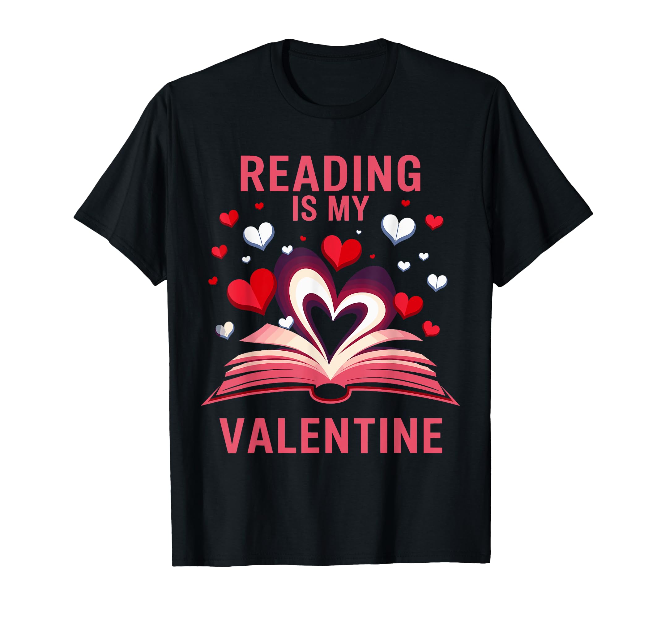 Reading Is My Valentine Hearts Book T-Shirt - Unique Graphic Unisex - T-Shirt, Sweatshirt, Hoodie