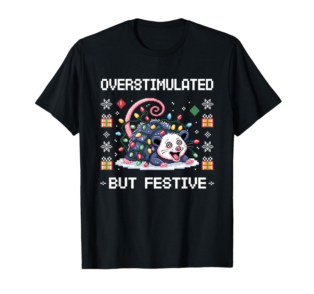 Overstimulated But Festive T-Shirt - Custom Art Print Men Women - T-Shirt, Sweatshirt, Hoodie