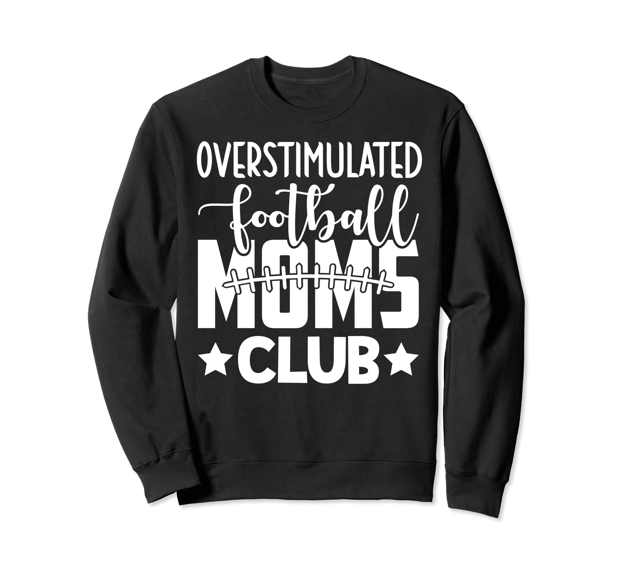 Football Mom Momma Overstimulated Sweatshirt - Trendy Graphic for Adults - T-Shirt, Sweatshirt, Hoodie