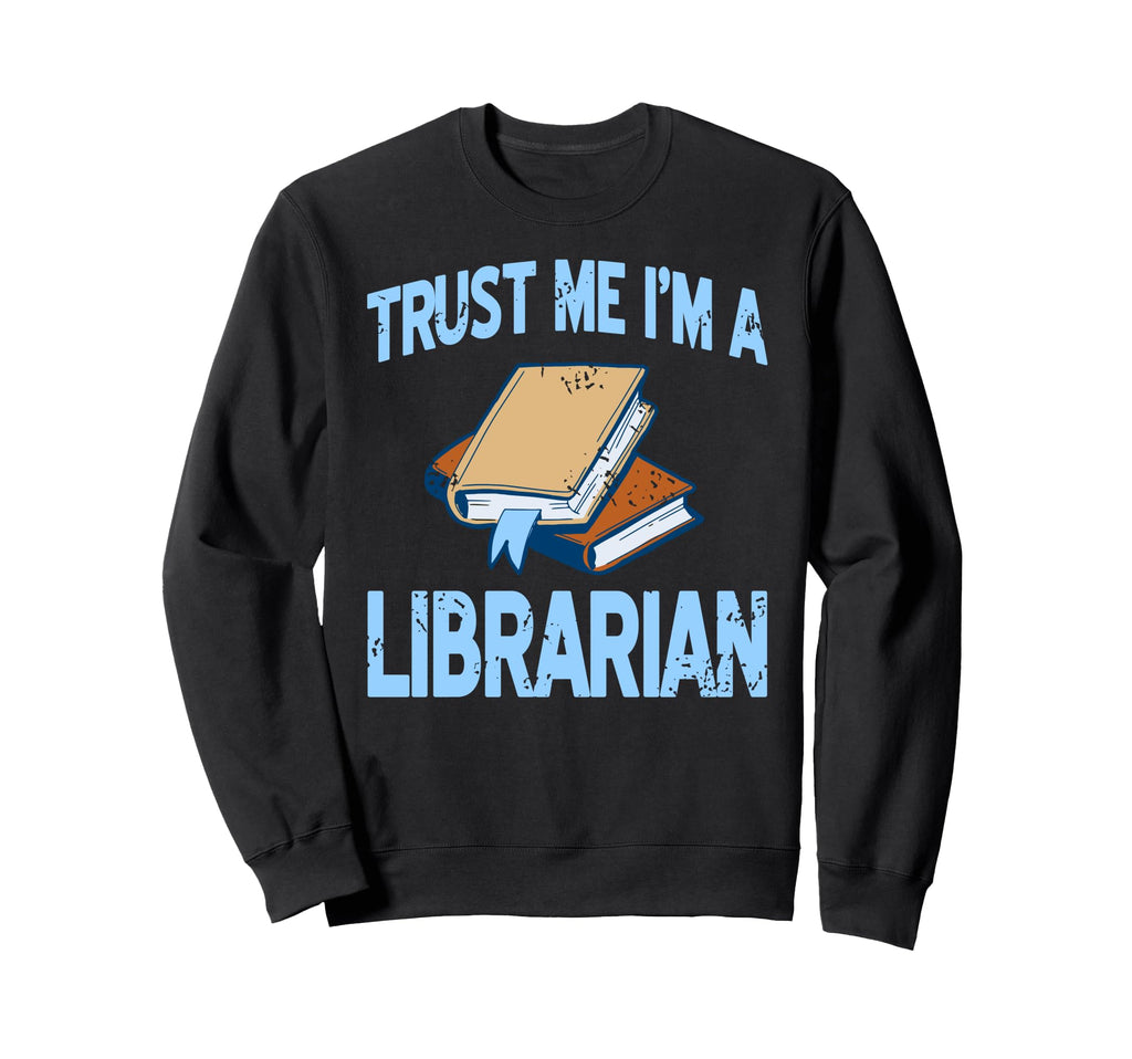 Trust Me Im Librarian Book Stack Sweatshirt - Casual Everyday Wear Unisex - T-Shirt, Sweatshirt, Hoodie