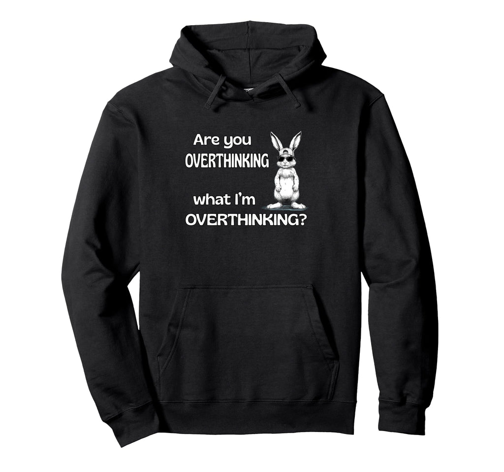 Are You Overthinking What Im Hoodie - Aesthetic Graphic Men Women - T-Shirt, Sweatshirt, Hoodie