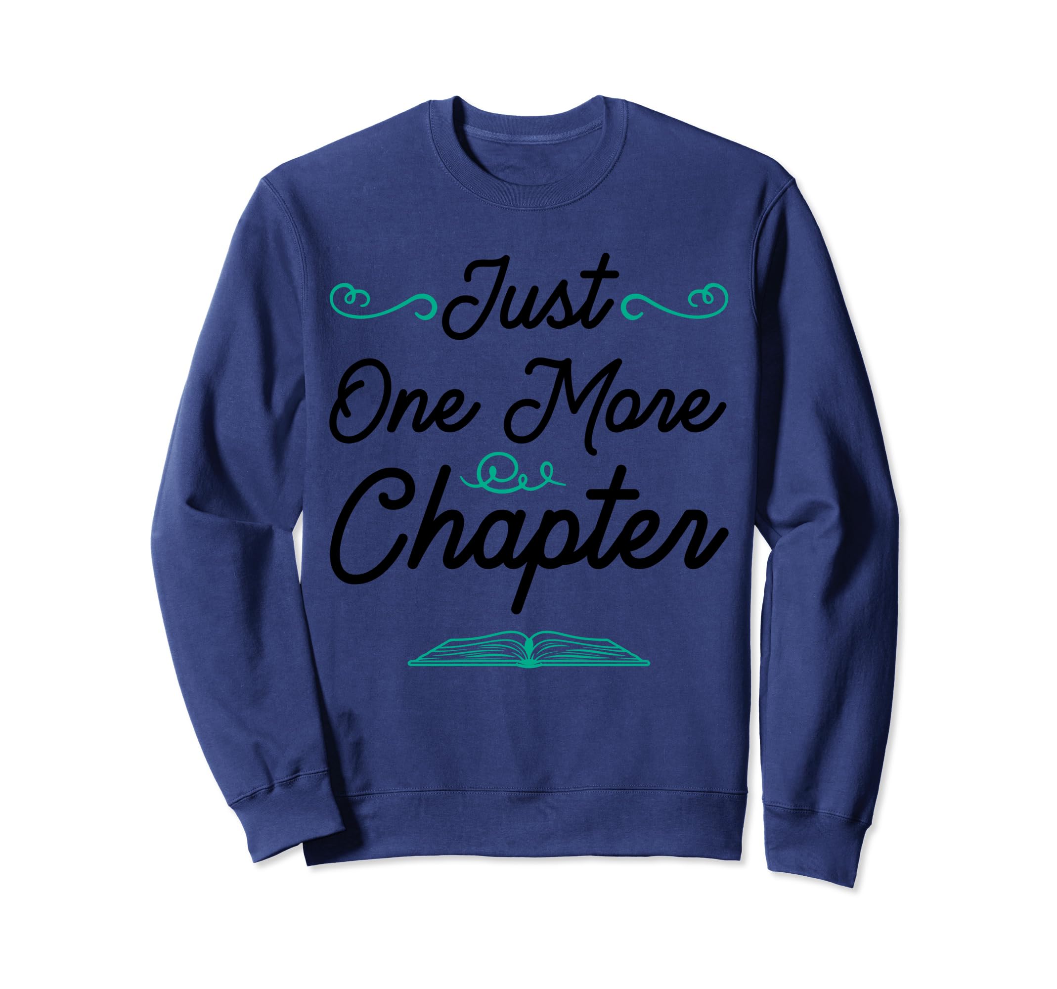 One More Chapter Funny Bookaholic Sweatshirt - Casual Everyday Wear Unisex - T-Shirt, Sweatshirt, Hoodie