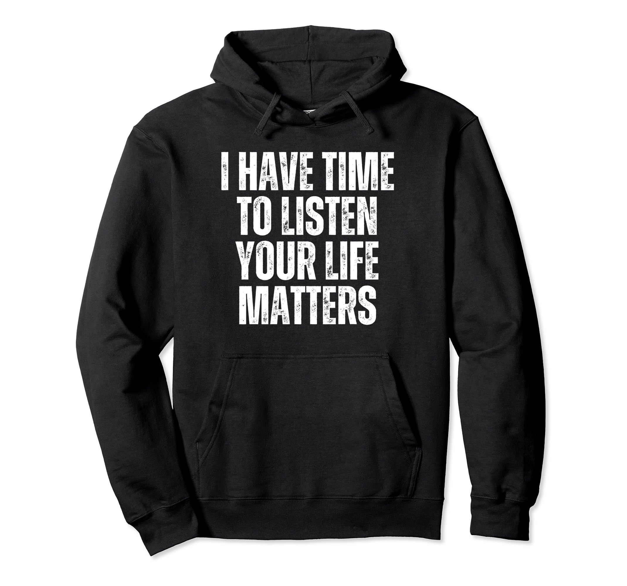 I Have Time To Listen Suicide Hoodie - Casual Everyday Wear Men Women - T-Shirt, Sweatshirt, Hoodie