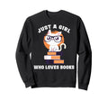 Just Who Loves Books Fun Nerd Cat Sweatshirt - Aesthetic Graphic Unisex - T-Shirt, Sweatshirt, Hoodie