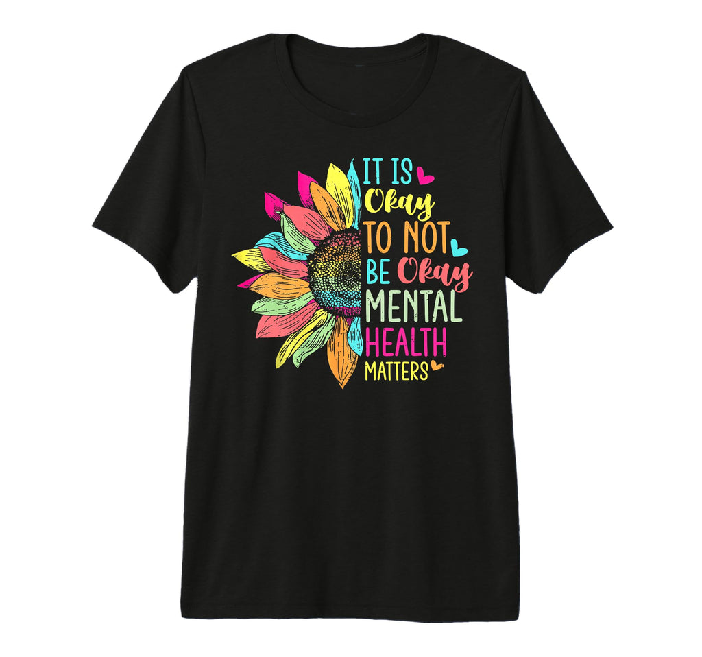 Its Okay To Not Be Okay Mental Health T-Shirt - Unique Graphic Unisex - T-Shirt, Sweatshirt, Hoodie