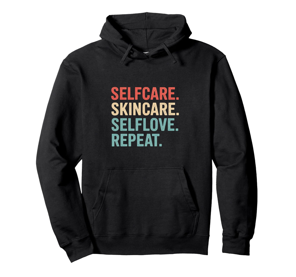 Self Care Skincare Self Love Skin Hoodie - Casual Everyday Wear for Adults - T-Shirt, Sweatshirt, Hoodie