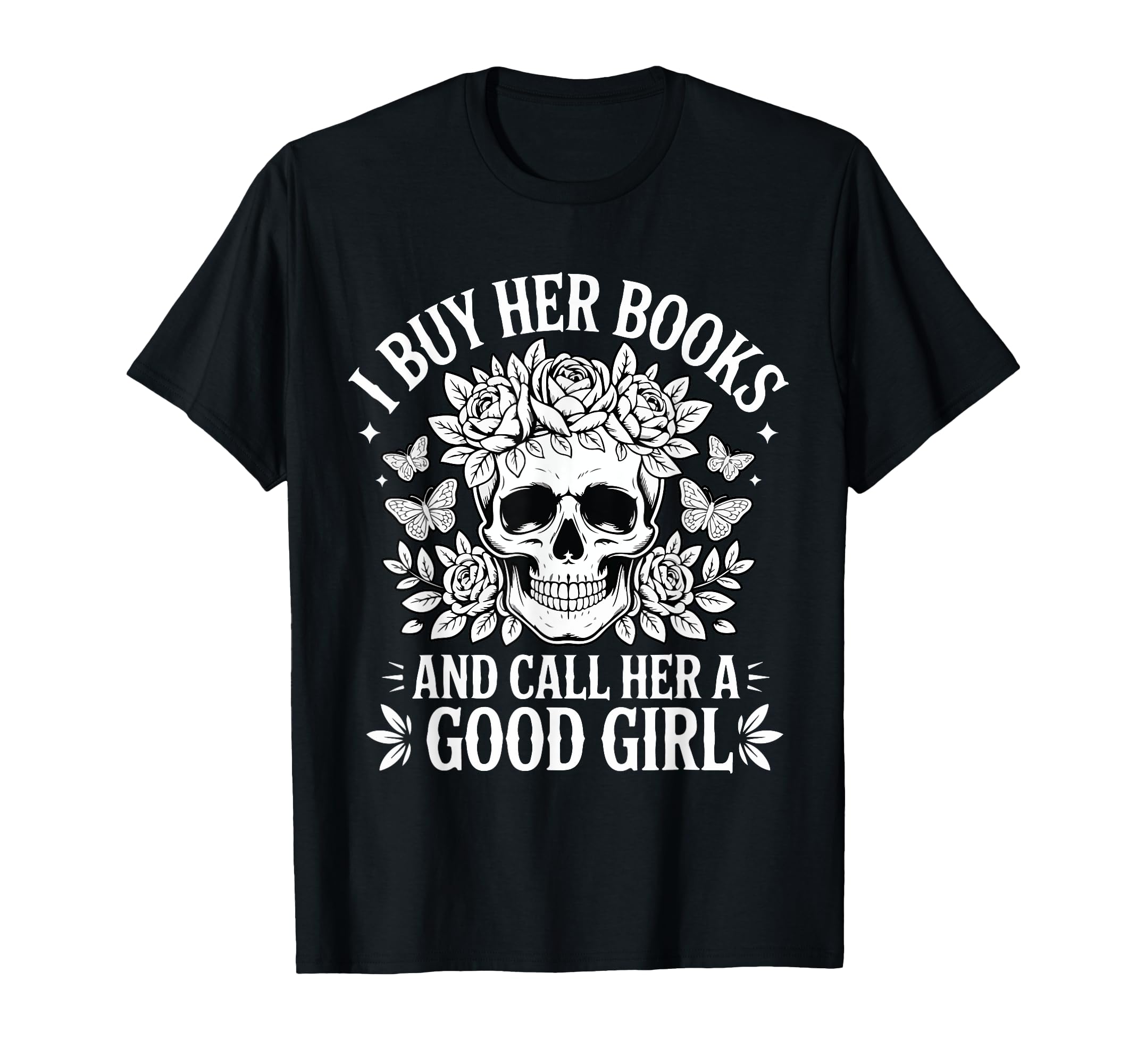I Buy Her Books And Call Her Good T-Shirt - Streetwear Style Men Women - T-Shirt, Sweatshirt, Hoodie