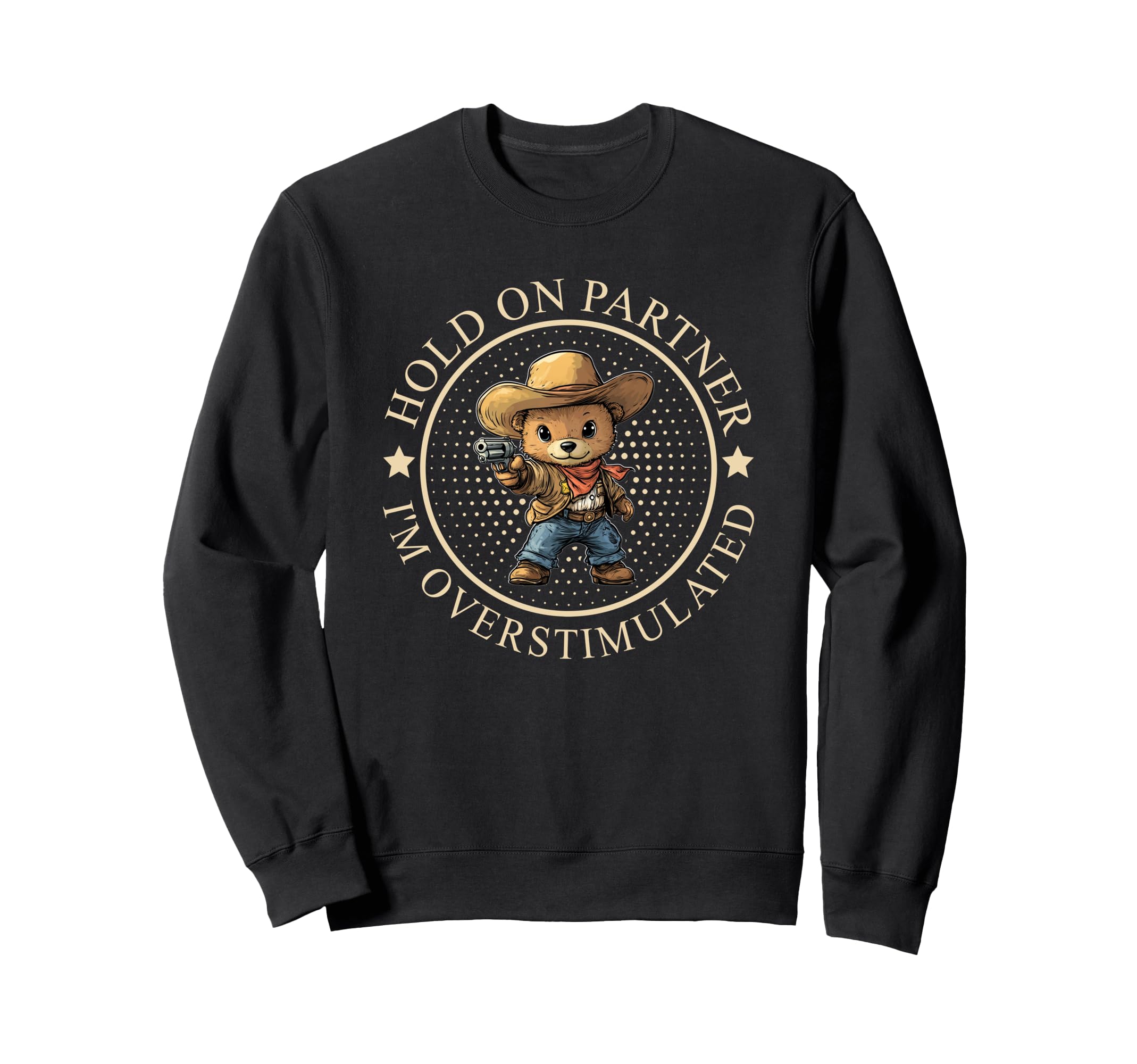 Funny Hold Partner Im Overstimulated Sweatshirt - Graphic Print Unisex - T-Shirt, Sweatshirt, Hoodie