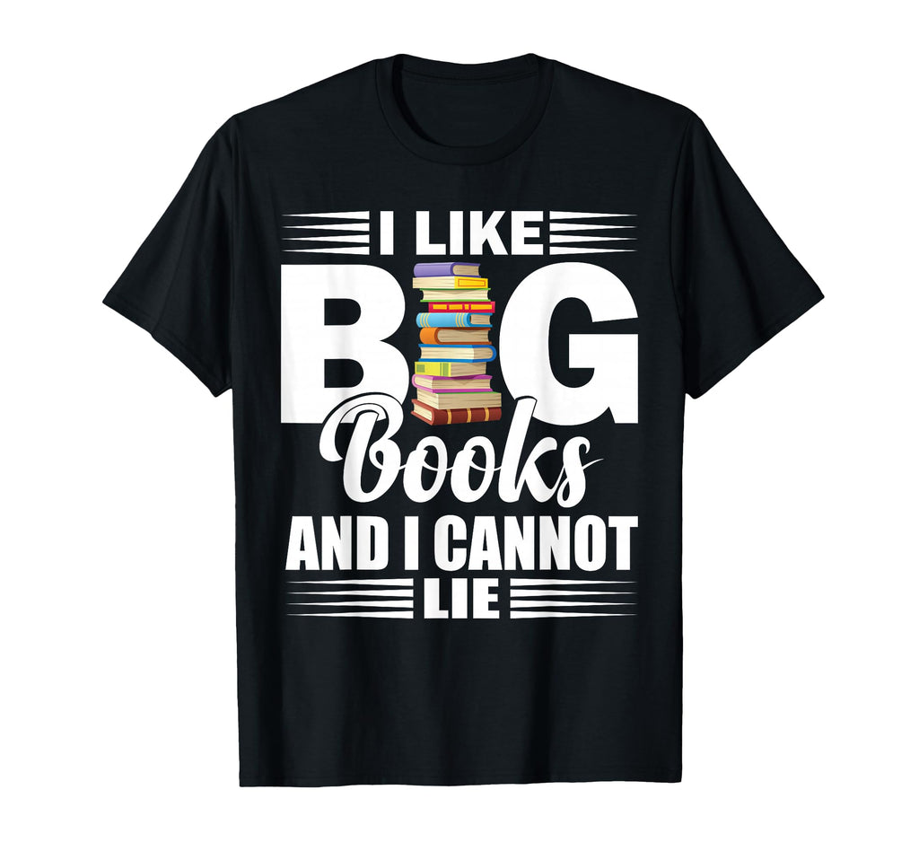 I Like Big Books Cannot Lie Funny Book T-Shirt - Trendy Graphic for Adults - T-Shirt, Sweatshirt, Hoodie
