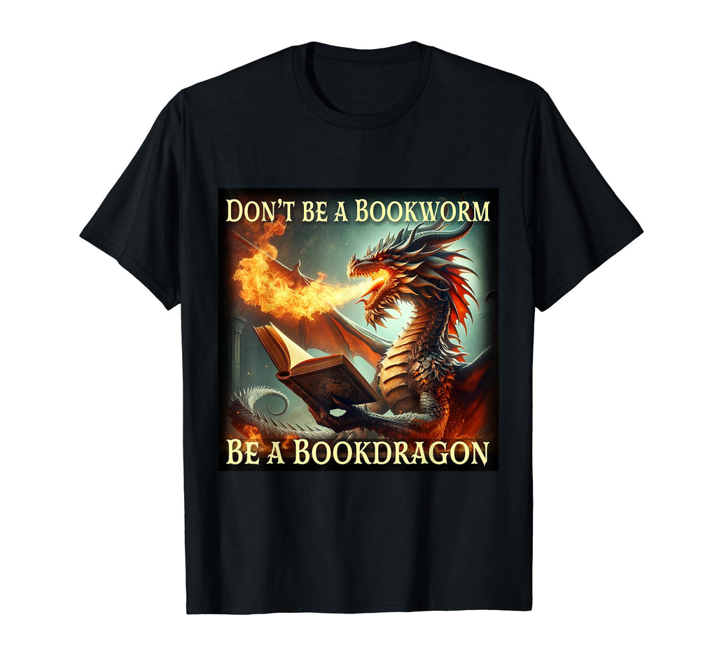 Dont Be Bookworm Be Book Dragon T-Shirt - Graphic Print Men Women - T-Shirt, Sweatshirt, Hoodie