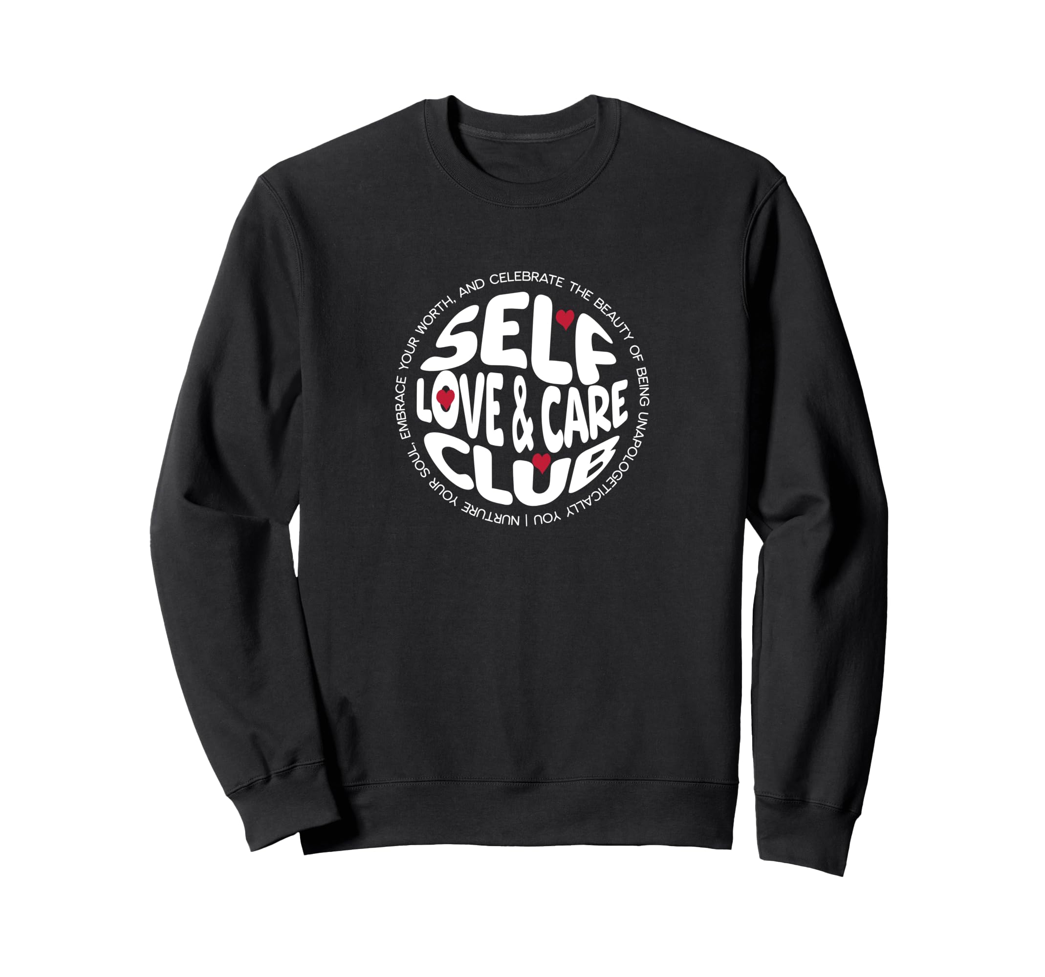 Self Love Affirmation Sweatshirt - Graphic Print Men Women - T-Shirt, Sweatshirt, Hoodie