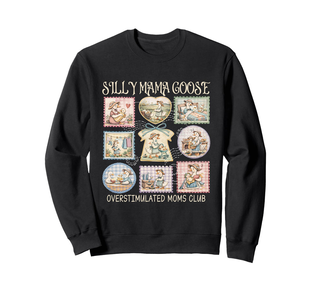 Silly Mama Goose Overstimulated Sweatshirt - Custom Art Print Men Women - T-Shirt, Sweatshirt, Hoodie