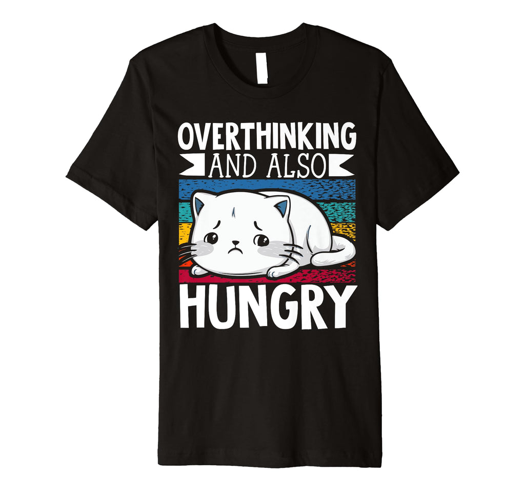 Hungry Overthinker Food Anxiety T-Shirt - Streetwear Style Unisex - T-Shirt, Sweatshirt, Hoodie