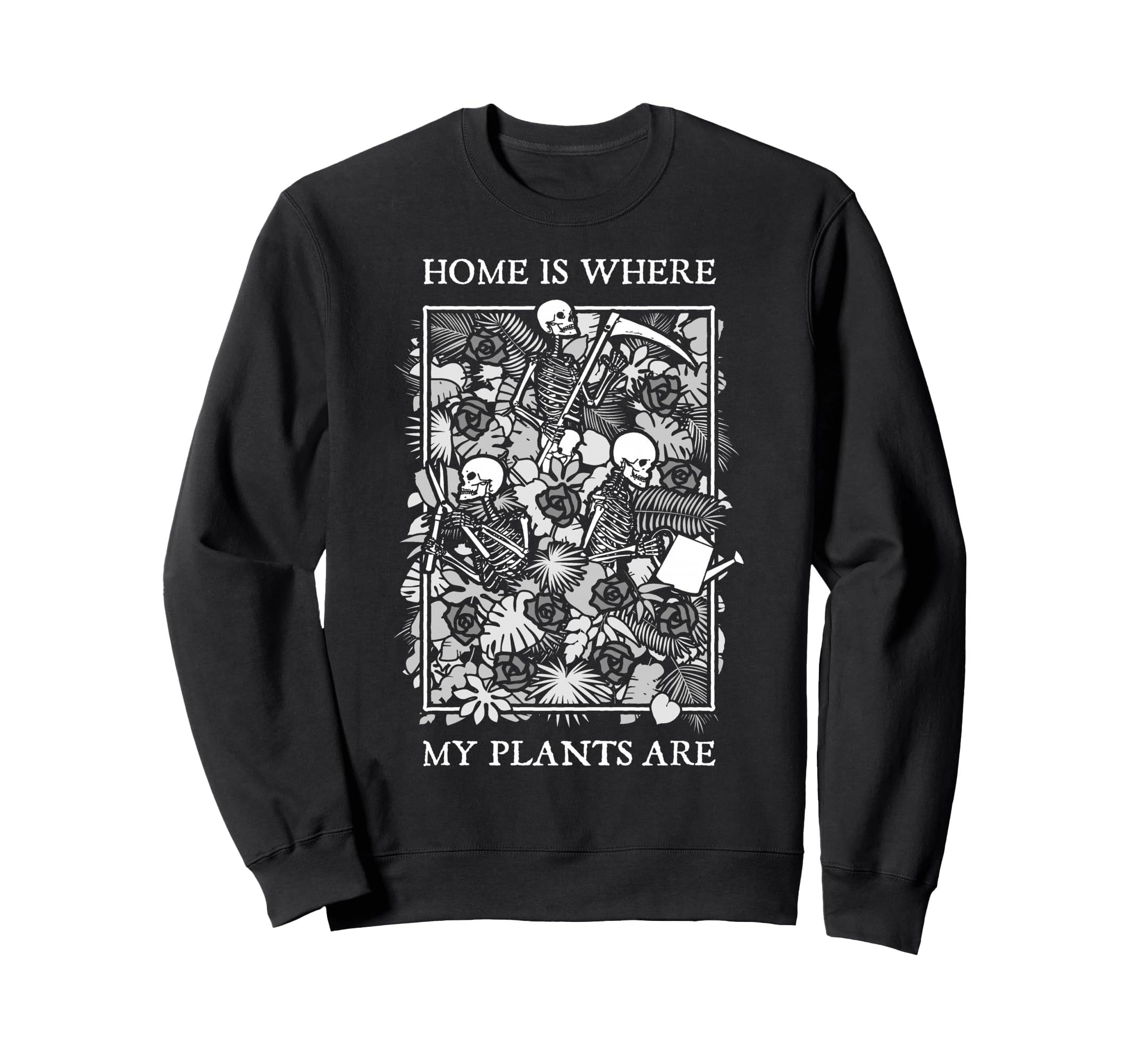 Home Is Where My Plants Are Skull Sweatshirt - Novelty Apparel for Adults - T-Shirt, Sweatshirt, Hoodie