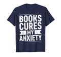 Books Cures My Anxiety Reading Heals T-Shirt - Streetwear Style Men Women - T-Shirt, Sweatshirt, Hoodie