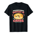 My Emotional Support Is Carbs T-Shirt - Fun Novelty Design for Adults - T-Shirt, Sweatshirt, Hoodie