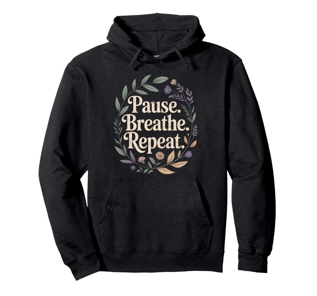 Pause Breathe Repeat World Mental Hoodie - Casual Everyday Wear for Adults - T-Shirt, Sweatshirt, Hoodie