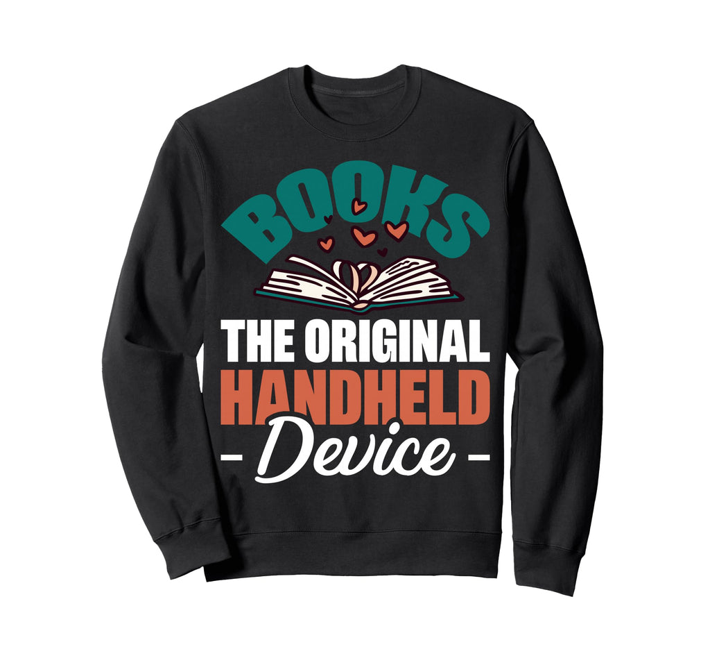 Books Original Handheld Device Sweatshirt - Streetwear Style Unisex - T-Shirt, Sweatshirt, Hoodie