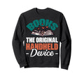 Books Original Handheld Device Sweatshirt - Streetwear Style Unisex - T-Shirt, Sweatshirt, Hoodie