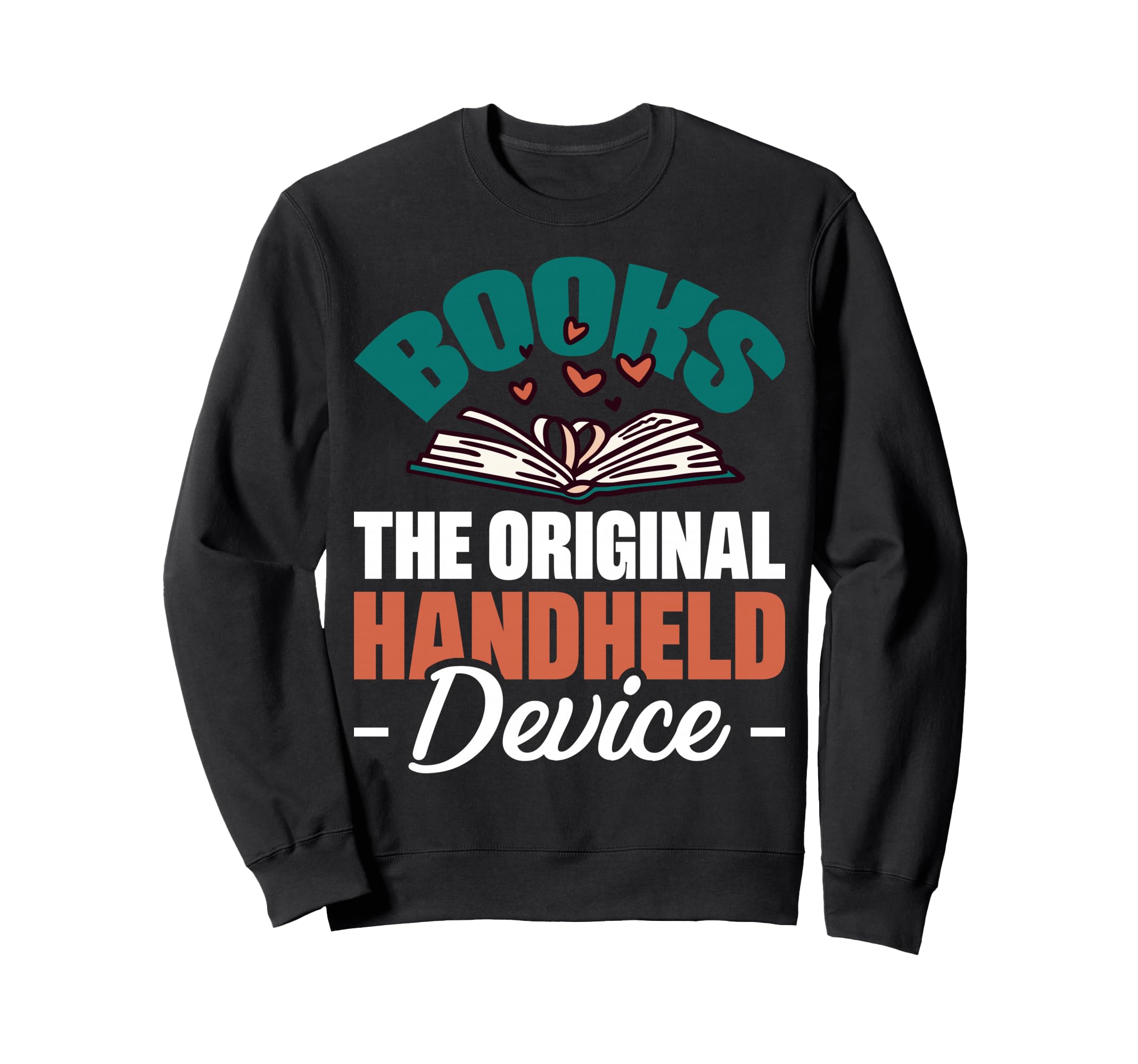 Books Original Handheld Device Sweatshirt - Streetwear Style Unisex - T-Shirt, Sweatshirt, Hoodie