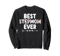 Best Stepmom Ever Stepmama Sweatshirt - Aesthetic Graphic for Adults - T-Shirt, Sweatshirt, Hoodie