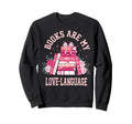 Bibliophile Valentines Books Are My Sweatshirt - Graphic Print Men Women - T-Shirt, Sweatshirt, Hoodie