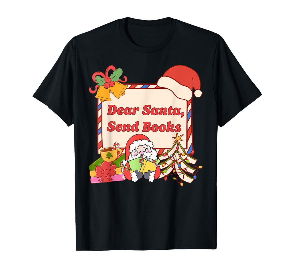 Book Lovers Dear Santa Send Books T-Shirt - Graphic Print for Adults - T-Shirt, Sweatshirt, Hoodie