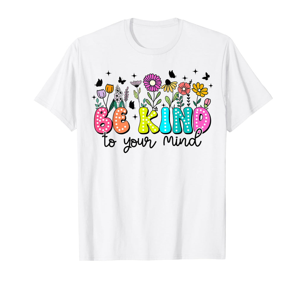 Groovy Be Kind To Your Mind Health T-Shirt - Unique Graphic Men Women - T-Shirt, Sweatshirt, Hoodie