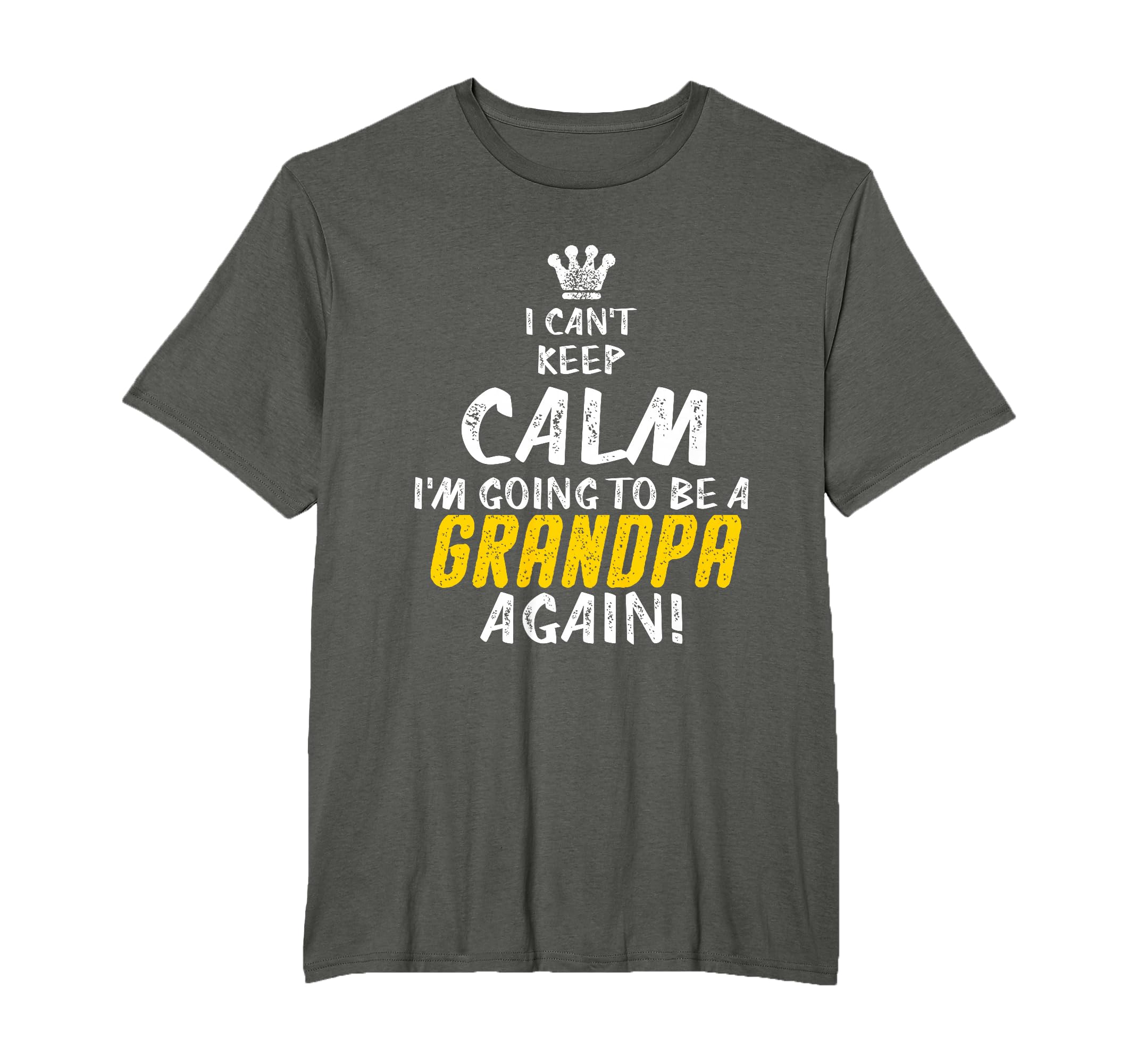 I Cant Keep Calm Im Going To Be Grandpa T-Shirt - Graphic Print for Adults - T-Shirt, Sweatshirt, Hoodie