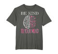 Be Kind To Your Mind Floral Mental T-Shirt - Minimalist Print Unisex - T-Shirt, Sweatshirt, Hoodie