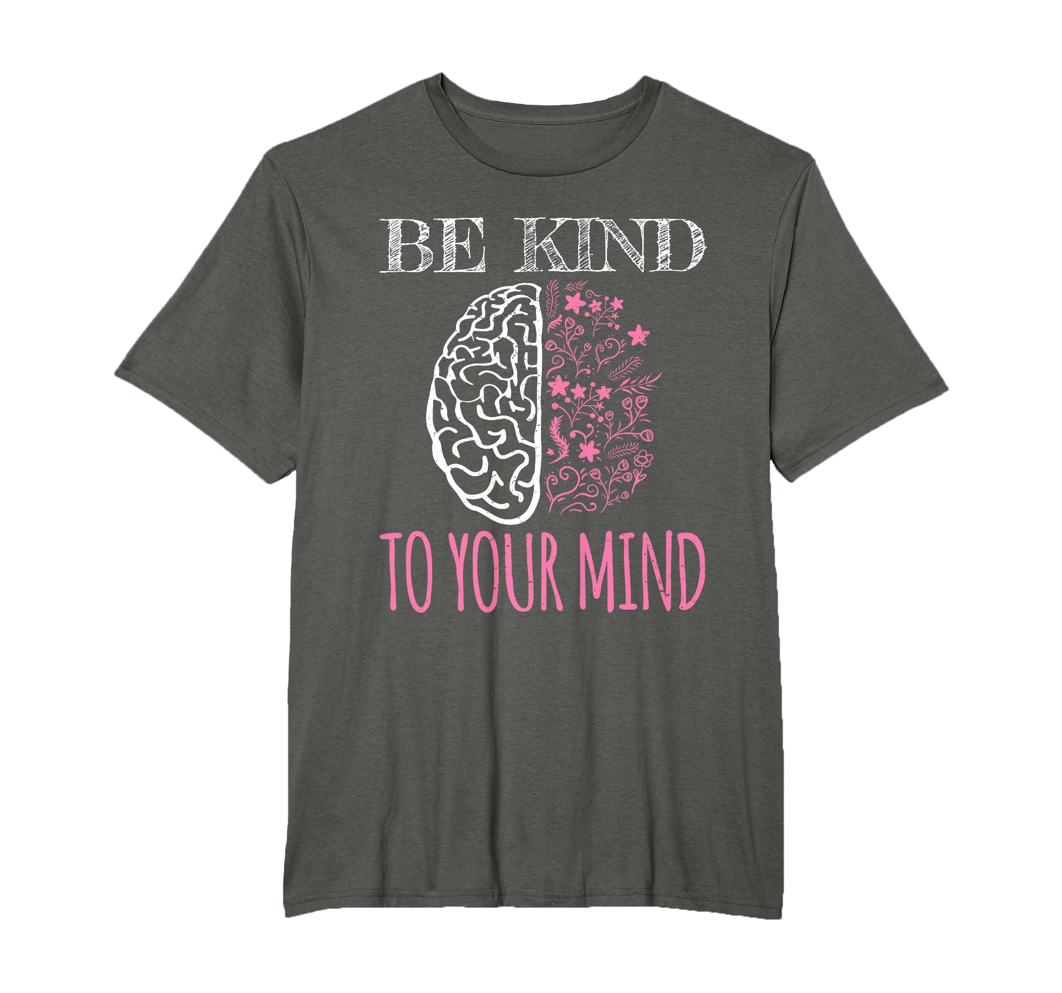 Be Kind To Your Mind Floral Mental T-Shirt - Minimalist Print Unisex - T-Shirt, Sweatshirt, Hoodie