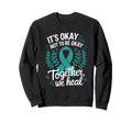 Its Okay Not To Be Okay World Sweatshirt - Streetwear Style for Adults - T-Shirt, Sweatshirt, Hoodie