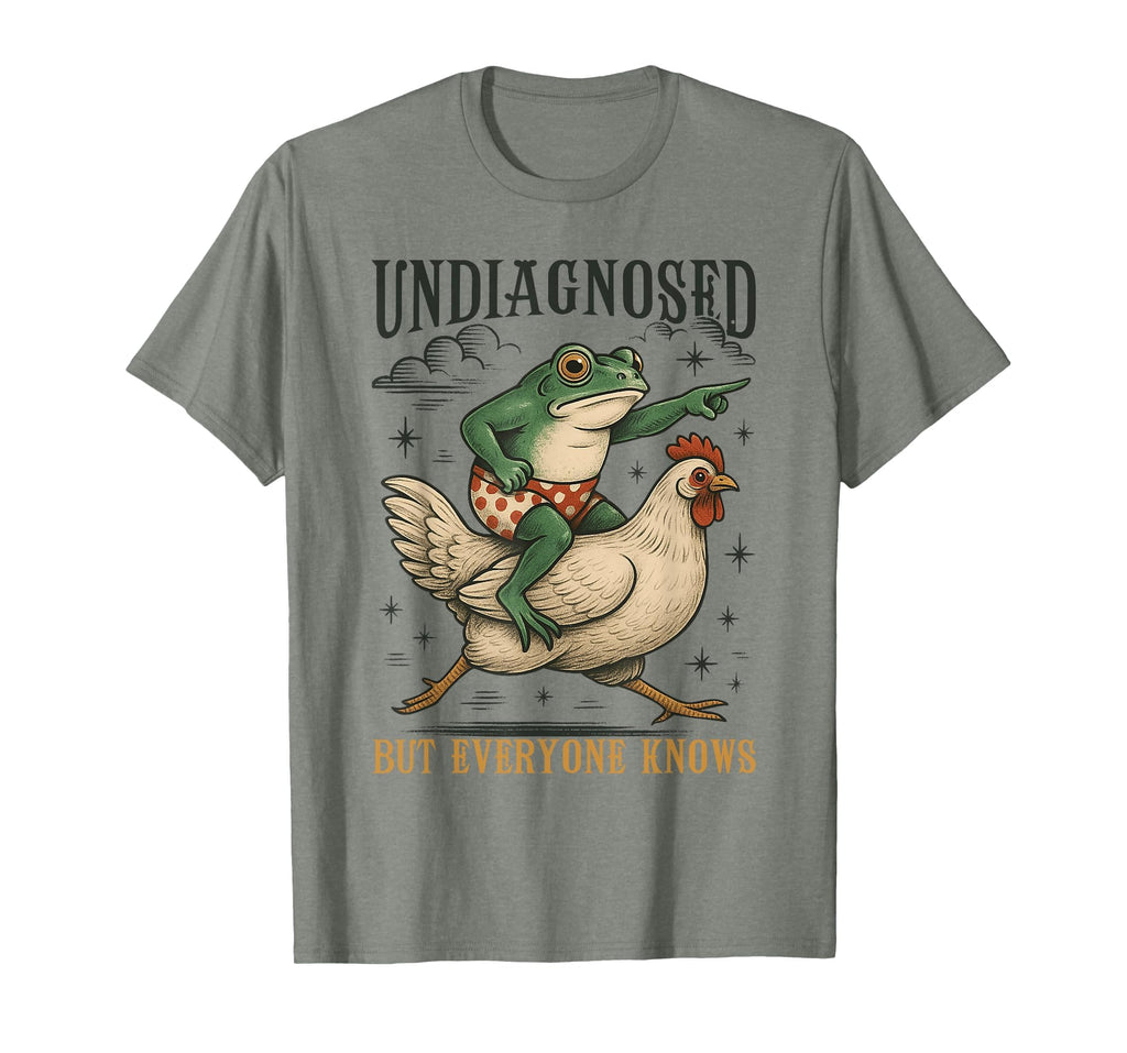 Undiagnosed But Everyone Knows Frog T-Shirt - Fun Novelty Design Men Women - T-Shirt, Sweatshirt, Hoodie