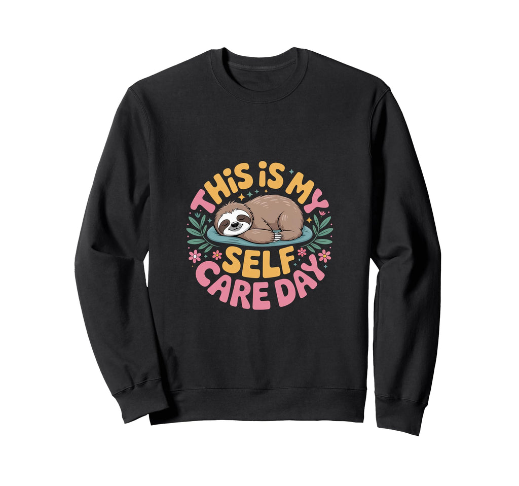 This Is My Self Care Day Sweatshirt - Minimalist Print for Adults - T-Shirt, Sweatshirt, Hoodie