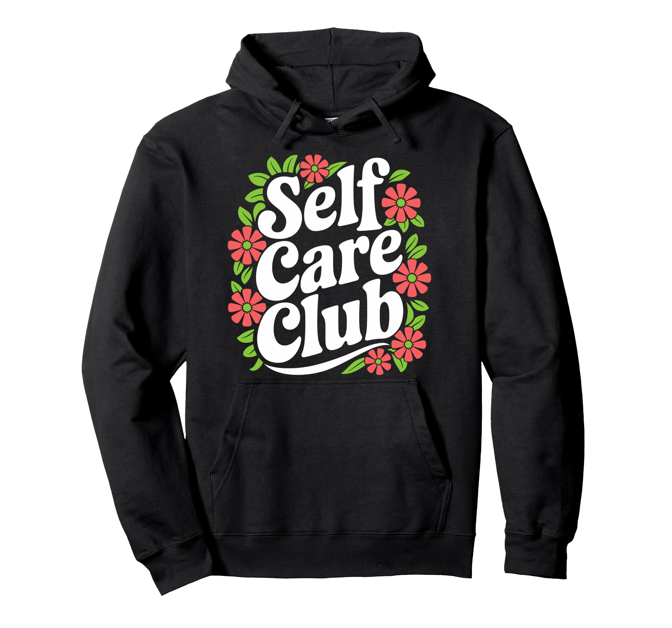 Self Care Club Self Love Mental Health Hoodie - Graphic Print Men Women - T-Shirt, Sweatshirt, Hoodie