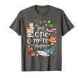 Funny Reader Cozy Just One More Chapter T-Shirt - Unique Graphic Unisex - T-Shirt, Sweatshirt, Hoodie