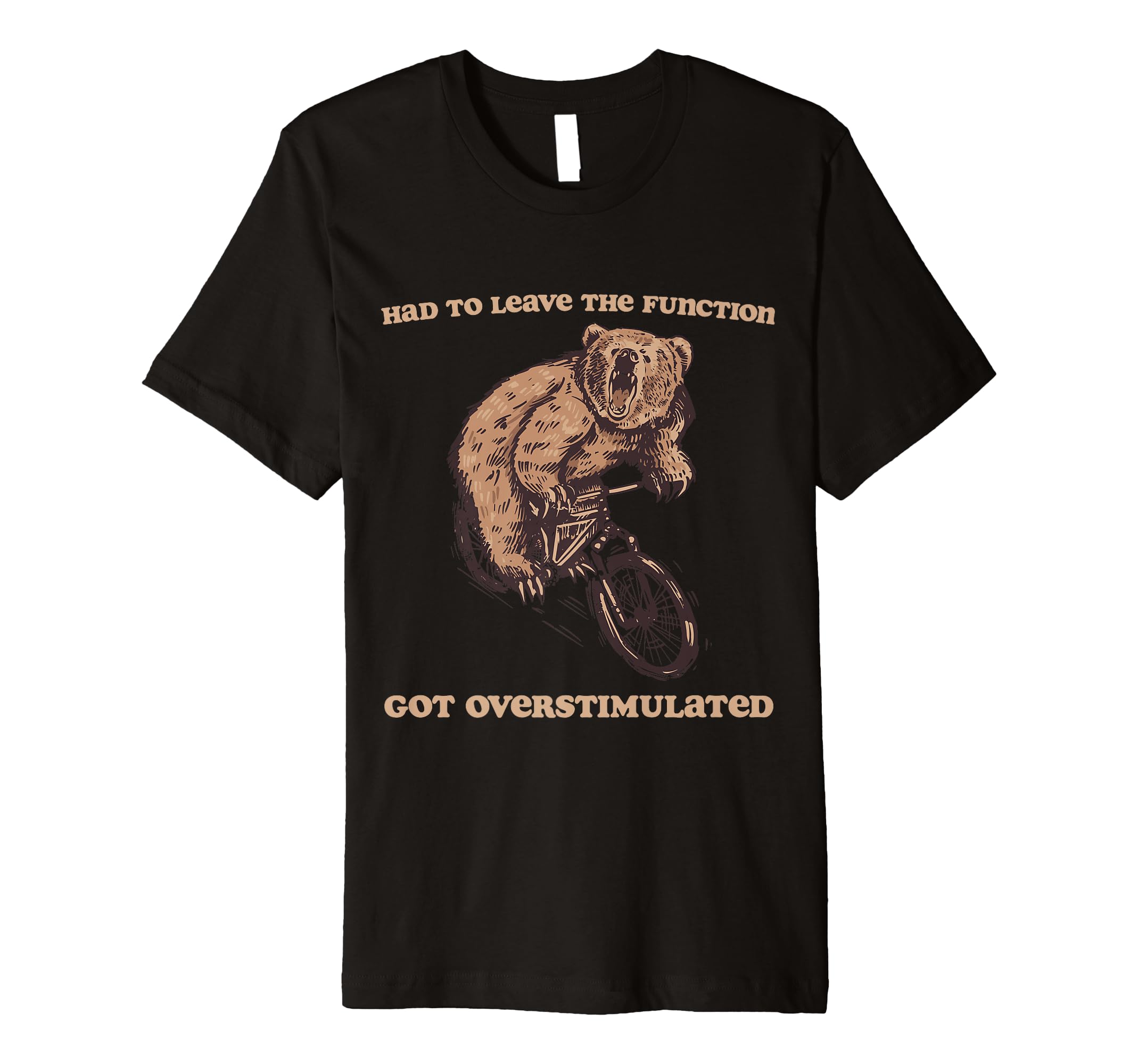 Had To Leave Function Got T-Shirt - Custom Art Print for Adults - T-Shirt, Sweatshirt, Hoodie