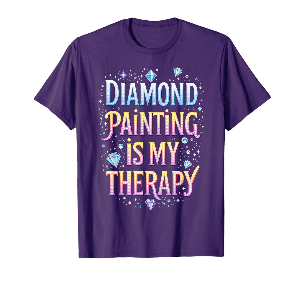 Diamond Painting Is My Therapy Funny T-Shirt - Streetwear Style for Adults - T-Shirt, Sweatshirt, Hoodie