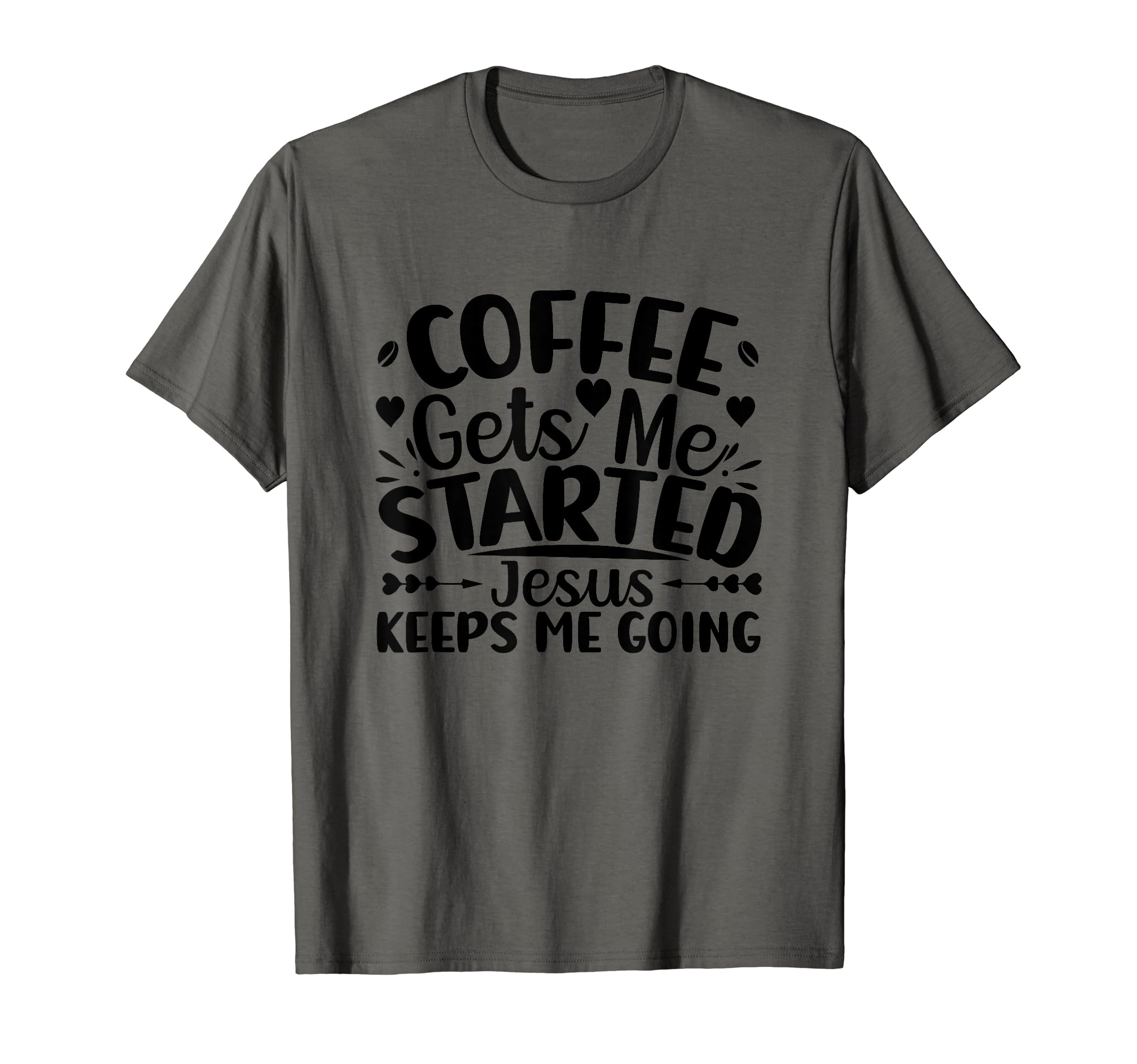 Coffee Gets Me Started Jesus Keeps Me T-Shirt - Custom Art Print Men Women - T-Shirt, Sweatshirt, Hoodie