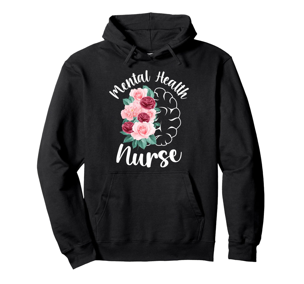 Mental Health Nurse Flowers Mental Hoodie - Aesthetic Graphic Men Women - T-Shirt, Sweatshirt, Hoodie