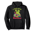 I Need More Books Funny Dragon Reading Hoodie - Unique Graphic for Adults - T-Shirt, Sweatshirt, Hoodie