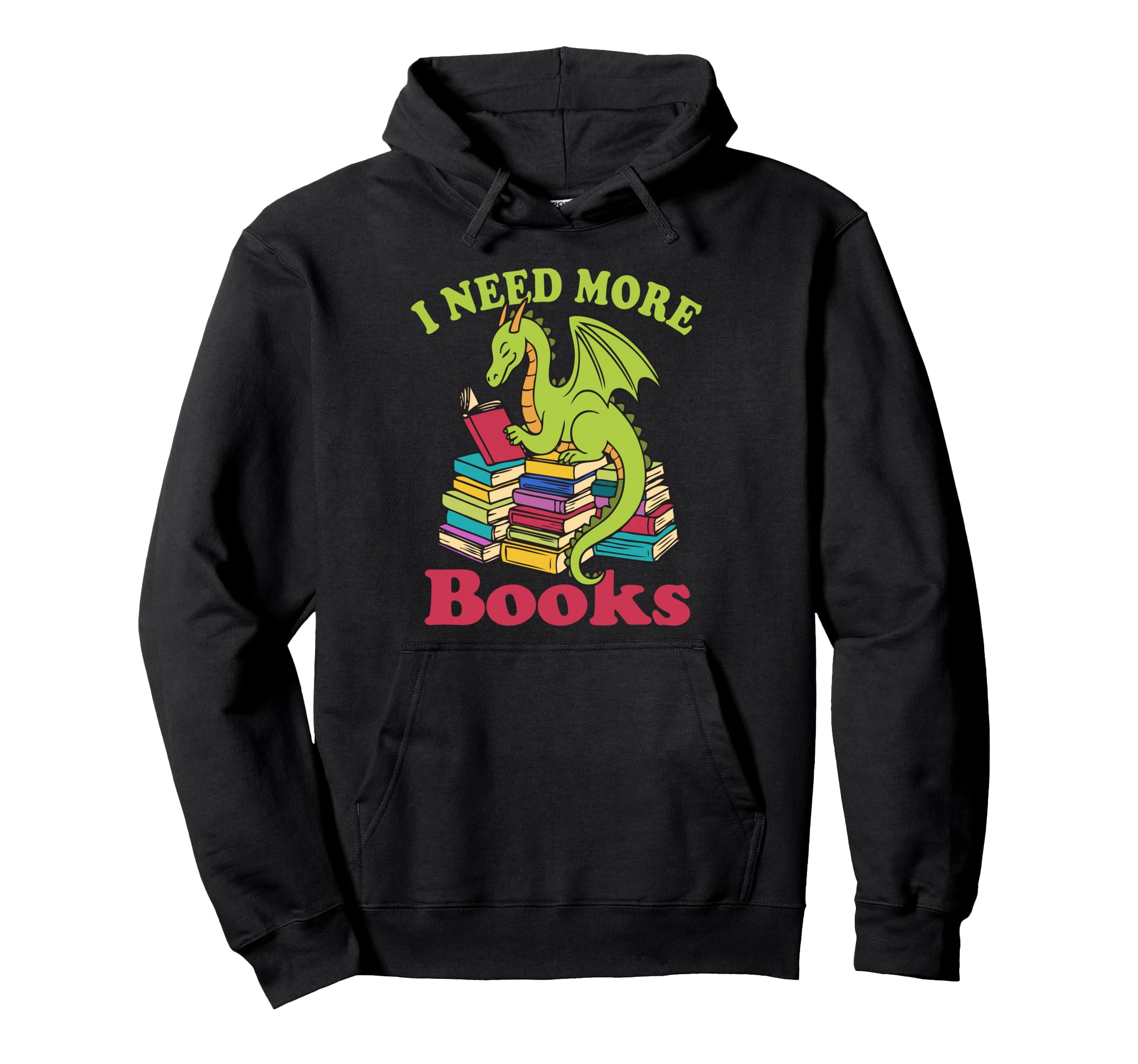 I Need More Books Funny Dragon Reading Hoodie - Unique Graphic for Adults - T-Shirt, Sweatshirt, Hoodie