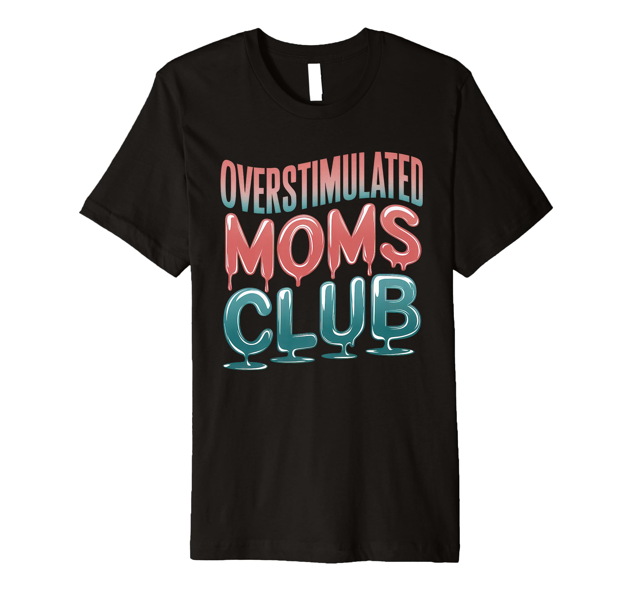 Overstimulated Moms Club Mom Depression T-Shirt - Unique Graphic Unisex - T-Shirt, Sweatshirt, Hoodie