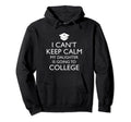 I Cant Keep Calm My Daughter Is Going To Hoodie - Custom Art Print Unisex - T-Shirt, Sweatshirt, Hoodie