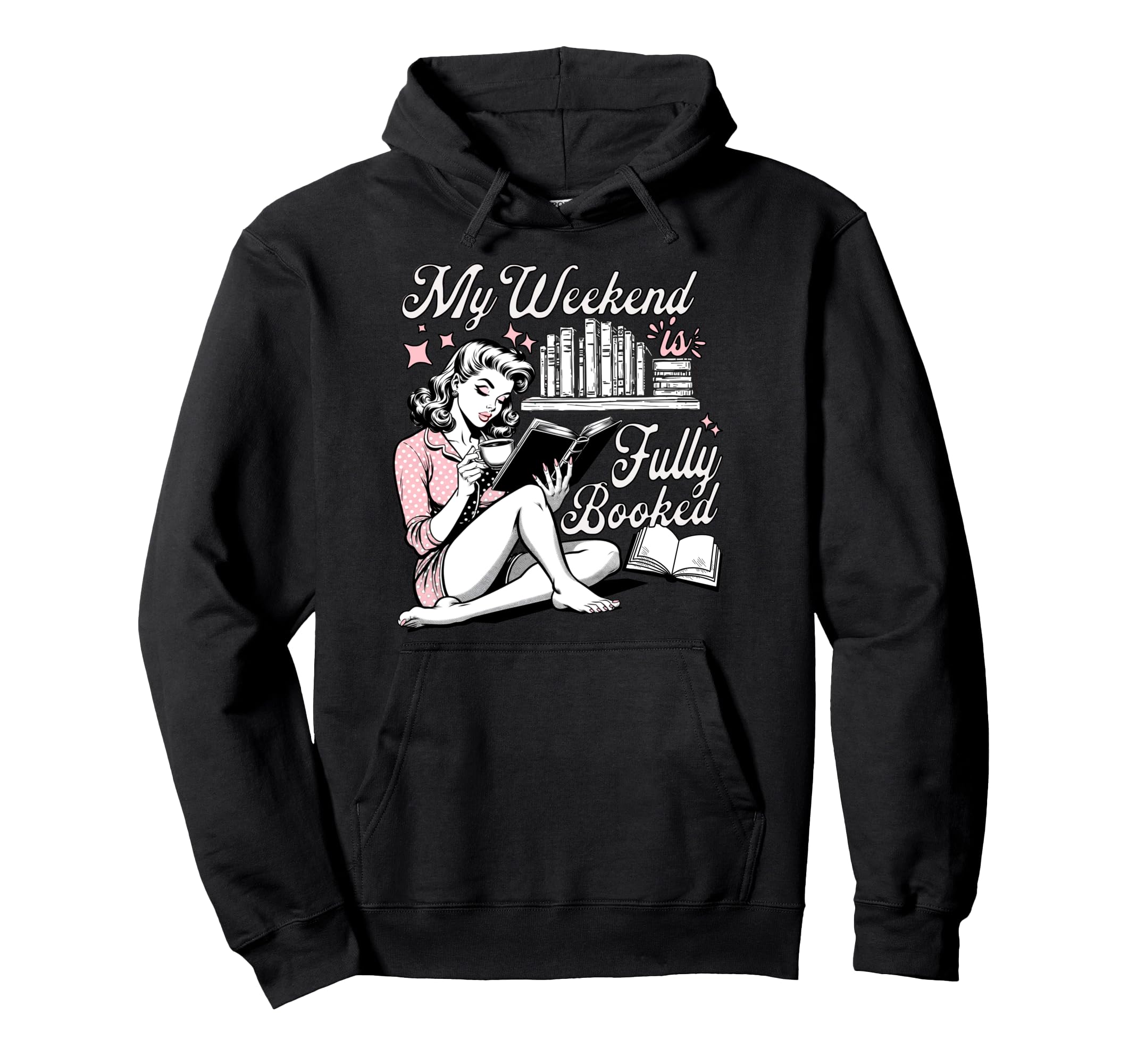 My Weekend Is Fully Booked Book Lover Hoodie - Novelty Apparel for Adults - T-Shirt, Sweatshirt, Hoodie